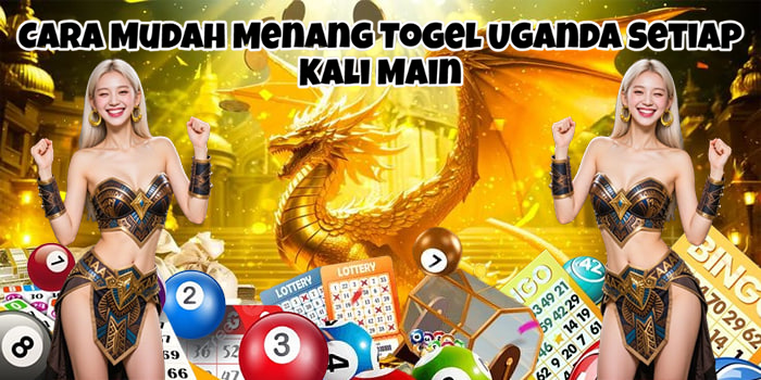 Cara Mudah Menang Togel Uganda Setiap Kali Main