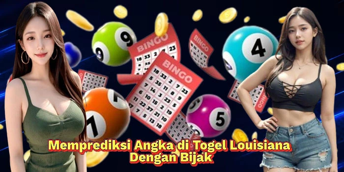 Memprediksi-Angka-di-Togel-Louisiana-Dengan-Bijak