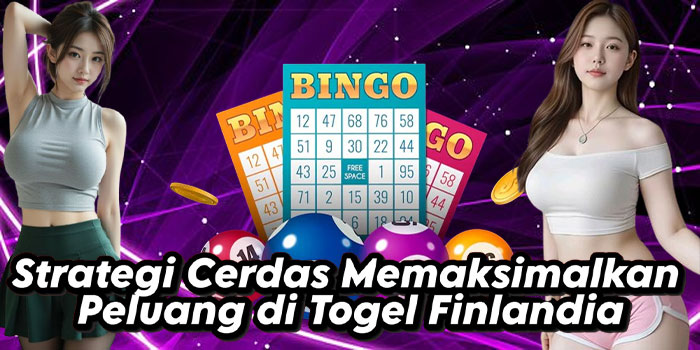 Strategi Cerdas Memaksimalkan Peluang di Togel Finlandia