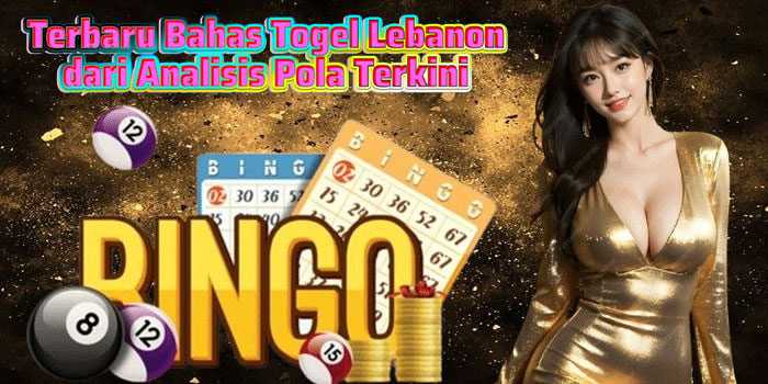 Terbaru Bahas Togel Lebanon dari Analisis Pola Terkini