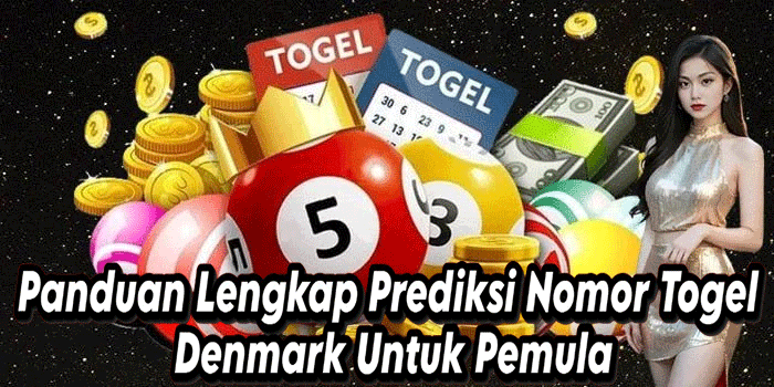 Panduan Lengkap Prediksi Nomor Togel Denmark Untuk Pemula