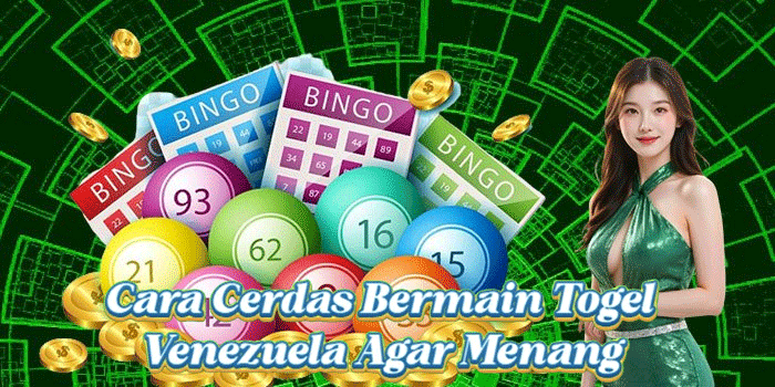 Cara Cerdas Bermain Togel Venezuela Agar Menang