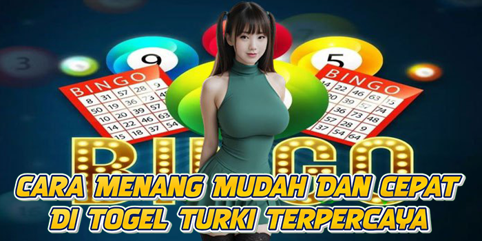 Cara Menang Mudah Dan Cepat Di Togel Turki Terpercaya