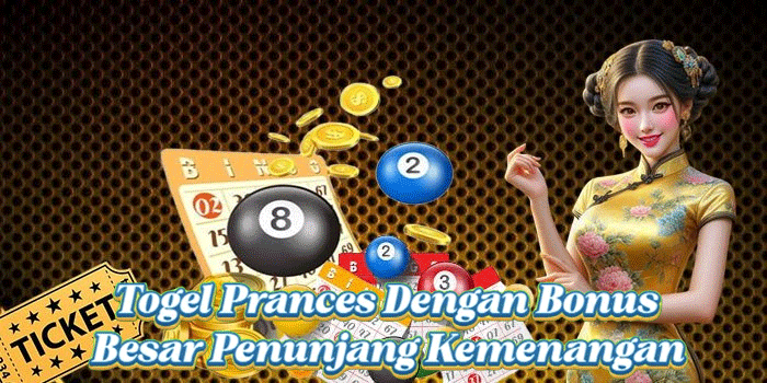 Togel Prances Dengan BonusBesar Penunjang Kemenangan